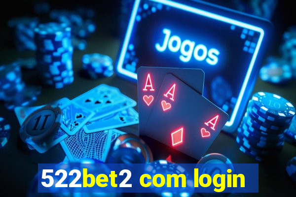 522bet2 com login